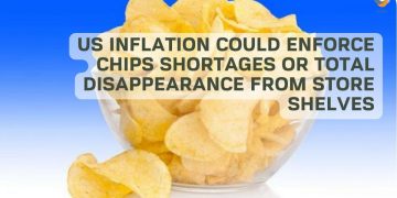 US Inflation Could Enforce Chips Shortages or Total Disappearance From Store Shelves
