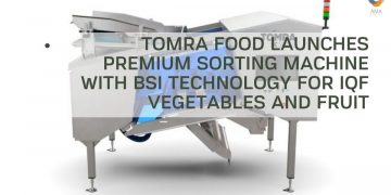 TOMRA food launches premium sorting machine with BSI technology for IQF vegetables and fruit