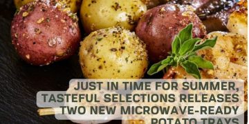 Just in time for summer, Tasteful Selections releases two new microwave-ready potato trays