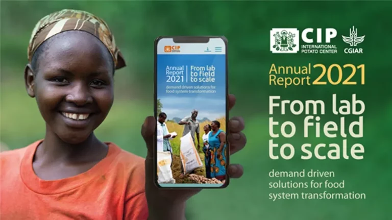 CIP’s Annual Report 2021 ‘From lab to field to scale’ now available online 21 CIP’s Annual Report 2021 ‘From lab to field to scale’ now available online