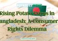 Rising Potato Prices in Bangladesh: A Consumer Rights Dilemma