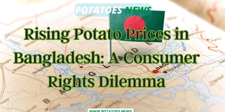 Rising Potato Prices in Bangladesh: A Consumer Rights Dilemma